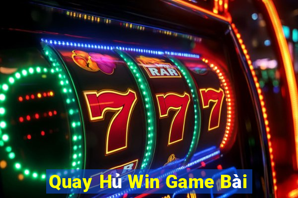 Quay Hủ Win Game Bài