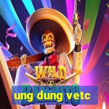 ung dung vetc