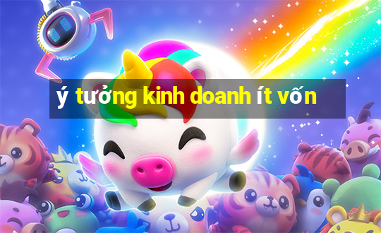 ý tưởng kinh doanh ít vốn