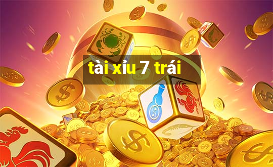 tài xỉu 7 trái