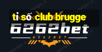 tỉ số club brugge