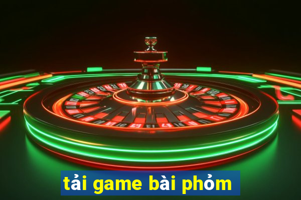 tải game bài phỏm