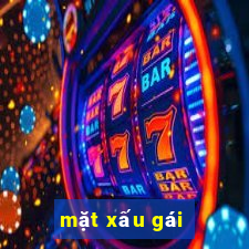 mặt xấu gái