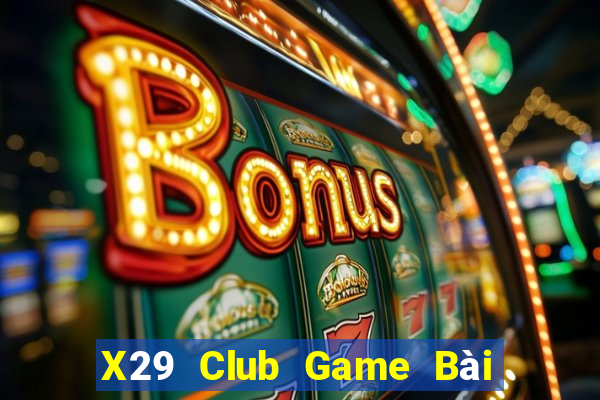 X29 Club Game Bài Nạp The Garena