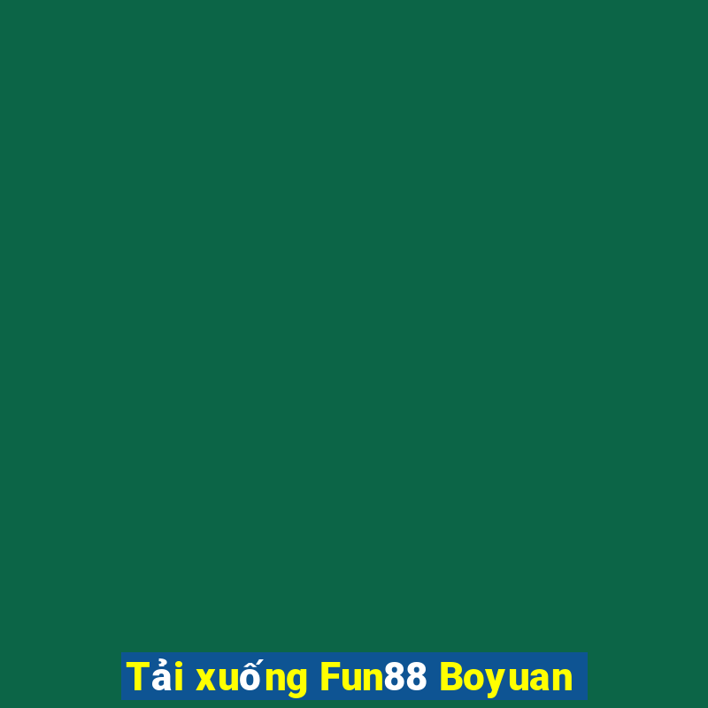 Tải xuống Fun88 Boyuan