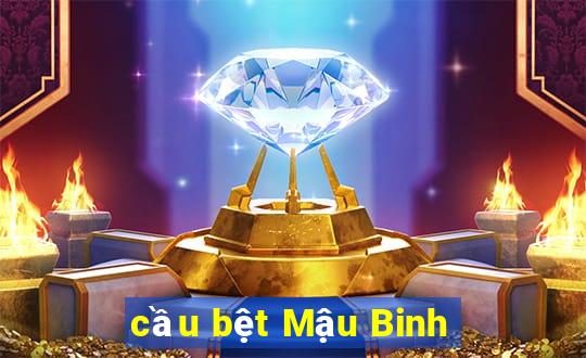 cầu bệt Mậu Binh