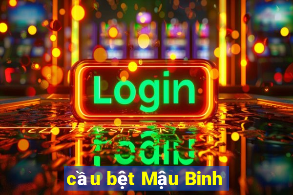 cầu bệt Mậu Binh