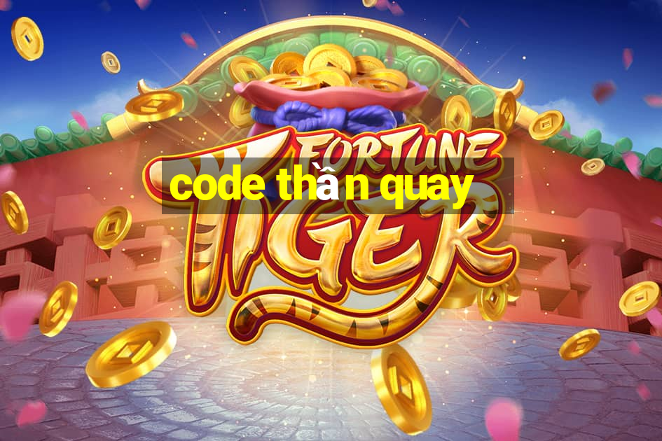 code thần quay