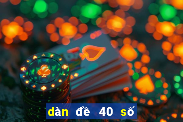 dàn đề 40 số đánh quanh năm