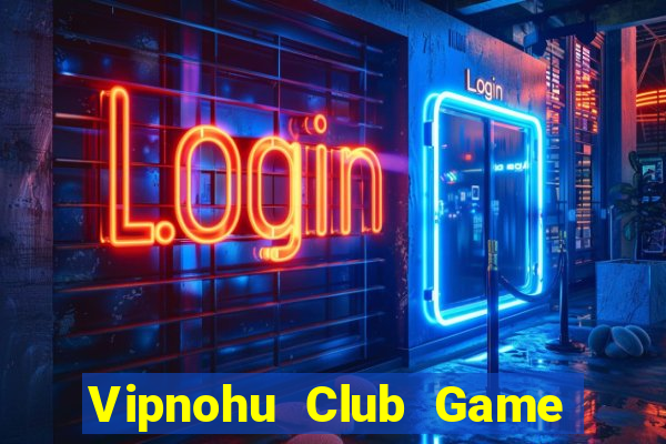 Vipnohu Club Game Bài G52