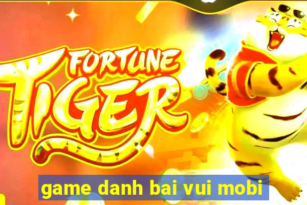 game danh bai vui mobi