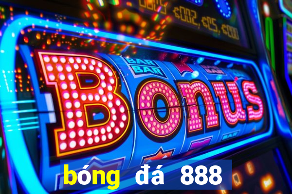 bóng đá 888 chấm com