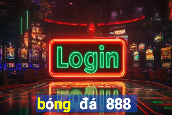 bóng đá 888 chấm com