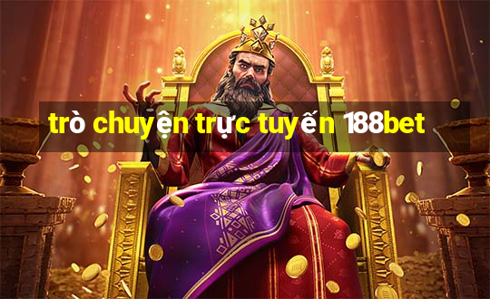 trò chuyện trực tuyến 188bet