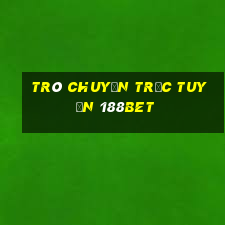 trò chuyện trực tuyến 188bet