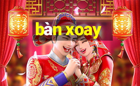 bàn xoay