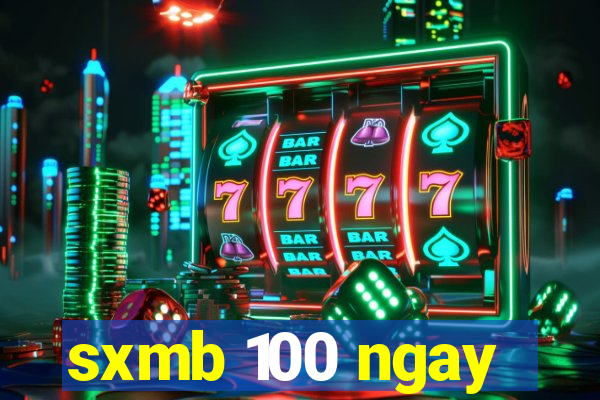 sxmb 100 ngay