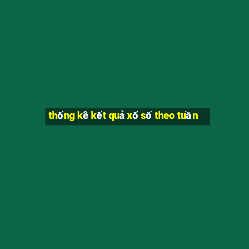 thống kê kết quả xổ số theo tuần