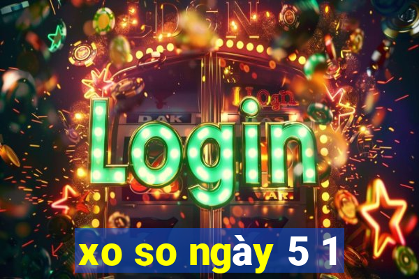 xo so ngay 5 1