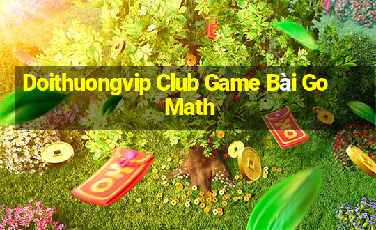 Doithuongvip Club Game Bài Go Math