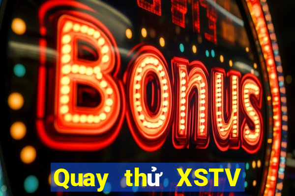 Quay thử XSTV ngày 7