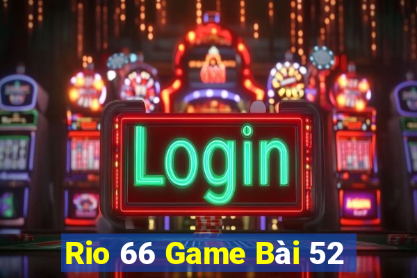 Rio 66 Game Bài 52