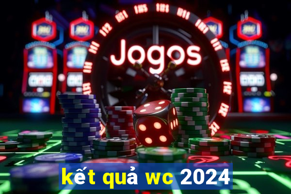 kết quả wc 2024