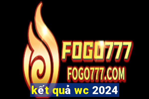 kết quả wc 2024