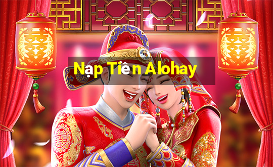 Nạp Tiền Alohay