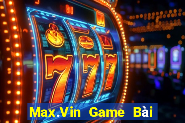 Max.Vin Game Bài Đổi Thưởng