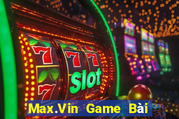 Max.Vin Game Bài Đổi Thưởng