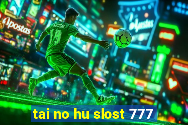 tai no hu slost 777