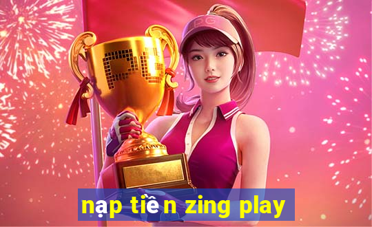 nạp tiền zing play