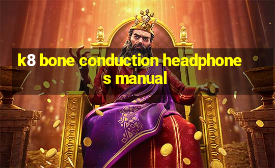 k8 bone conduction headphones manual