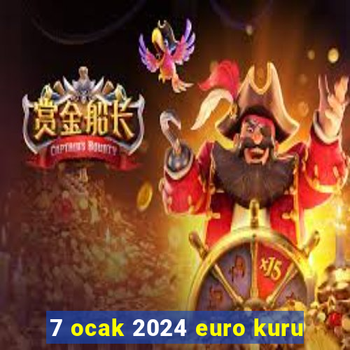 7 ocak 2024 euro kuru