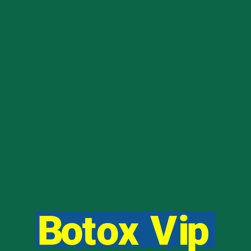 Botox Vip