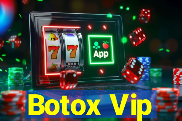 Botox Vip