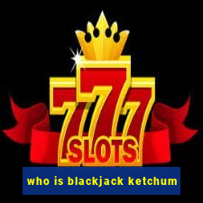 who is blackjack ketchum