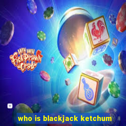 who is blackjack ketchum