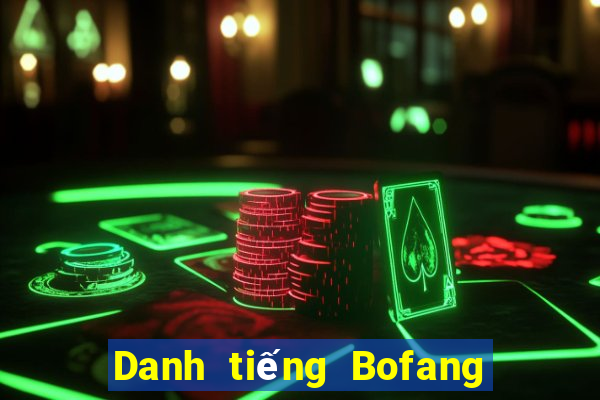 Danh tiếng Bofang Châu Á