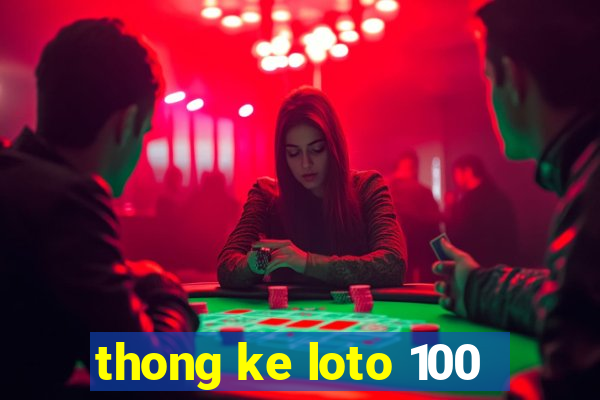 thong ke loto 100