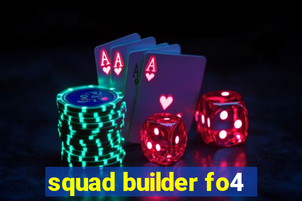 squad builder fo4