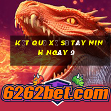 kết quả Xổ Số Tây Ninh ngày 9