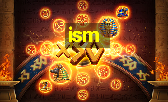 ism