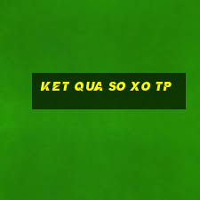 ket qua so xo tp