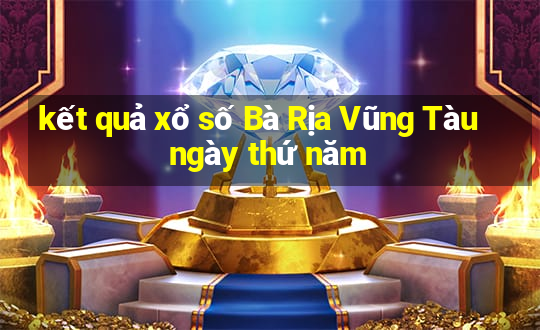 kết quả xổ số Bà Rịa Vũng Tàu ngày thứ năm