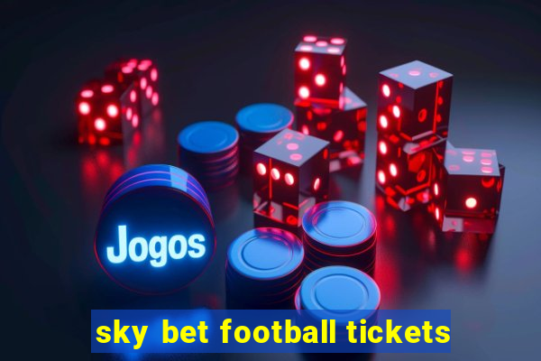 sky bet football tickets