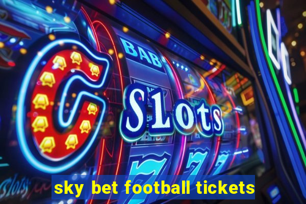 sky bet football tickets