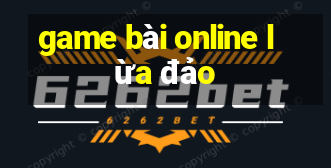 game bài online lừa đảo