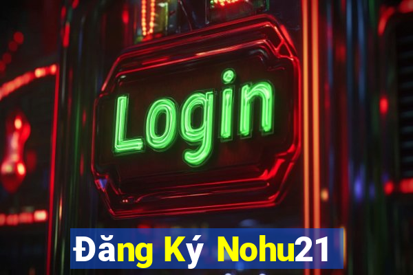 Đăng Ký Nohu21